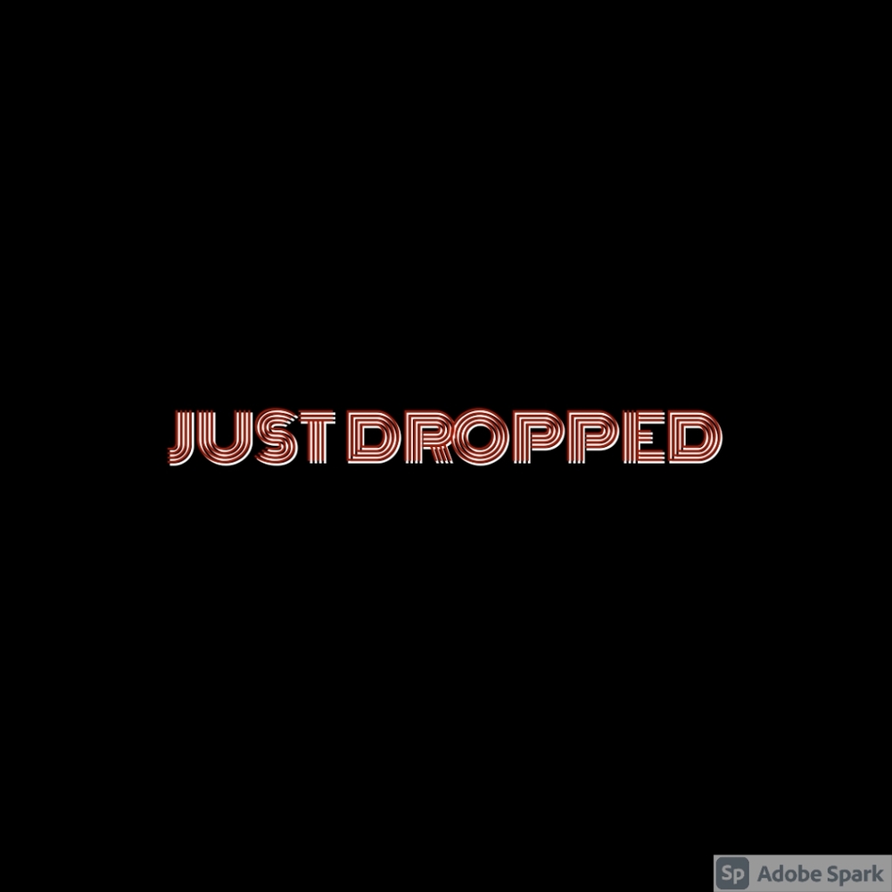 Just Dropped!